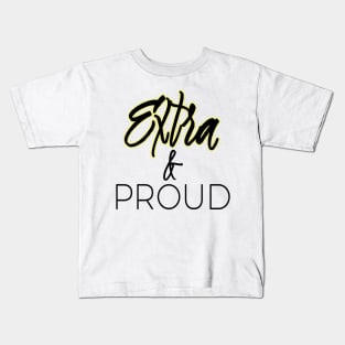 Extra and Proud Kids T-Shirt